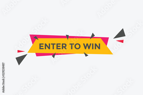 Enter to win button. Enter to win sign speech bubble. banner label template. Vector Illustration  © creativeKawsar