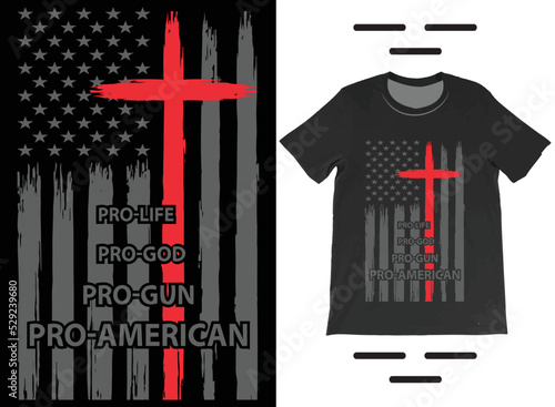 Pro-Life Pro-God Pro-Gun USA Flag T-Shirt Vector Design, Pro 2nd Amendment, Patriotic T-Shirt.