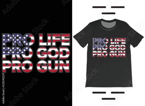 Pro-Life Pro-God Pro-Gun USA Flag T-Shirt Vector Design, Pro 2nd Amendment, Patriotic T-Shirt.
