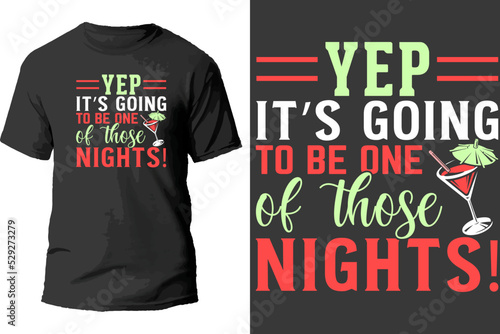 Yep it's going to be one of those nights! t shirt design.