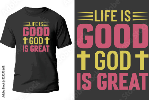 Life is good god is great t shirt design.