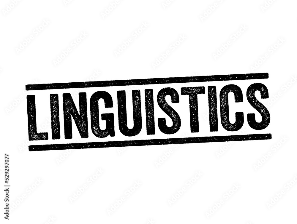 Linguistics is the scientific study of human language, text stamp concept background Linguistics is the scientific study of human language, text stamp concept background