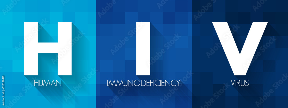 HIV Human Immunodeficiency Virus - virus that damages the cells in your ...