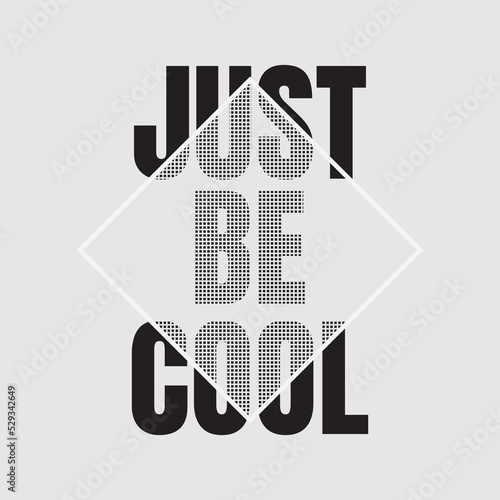 Just be cool typography slogan for print t shirt design