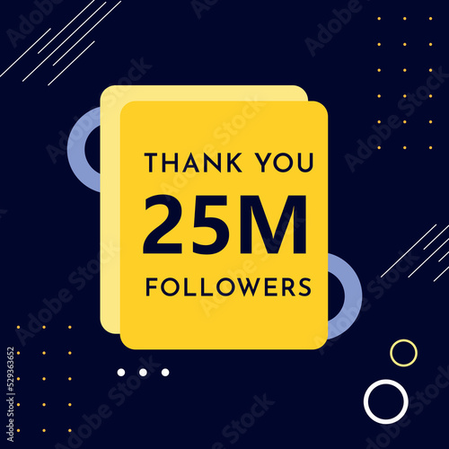 Thank you 25M or 25 million followers with yellow frames on dark navy background. Premium design for web banner, social media story, social sites post, achievements, poster, and social networks. photo