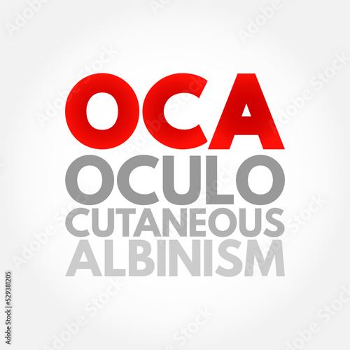 OCA Oculocutaneous Albinism - genetic disorder characterized by skin, hair, and eye hypopigmentation due to a reduction or absence of melanin, acronym text concept background