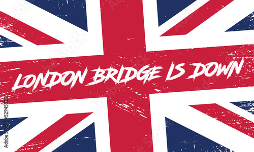 Text London Bridge is down against a shabby British flag. Banner on the occasion of the death of Her Royal Majesty Queen Elizabeth II of Great Britain. Funeral banner. September 8, 2022