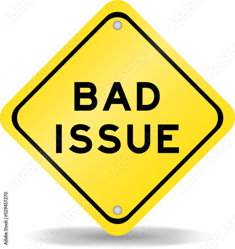 Yellow color transportation sign with word bad issue on white background