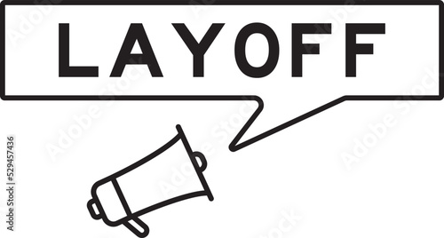 Megaphone icon with speech bubble in word layoff on white background