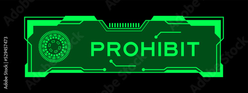 Green color of futuristic hud banner that have word prohibit on user interface screen on black background