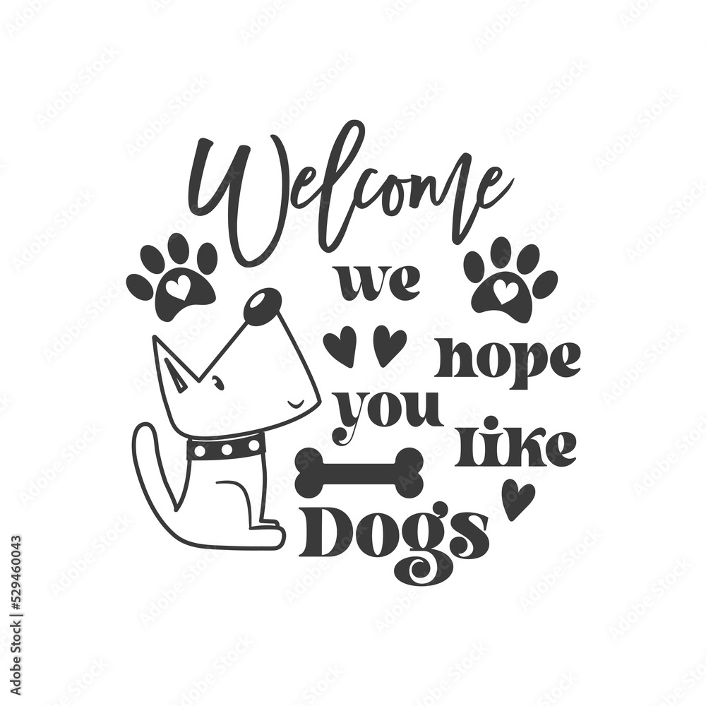 we hope you like dogs Pet door hanger. Vector Farmhouse quotes