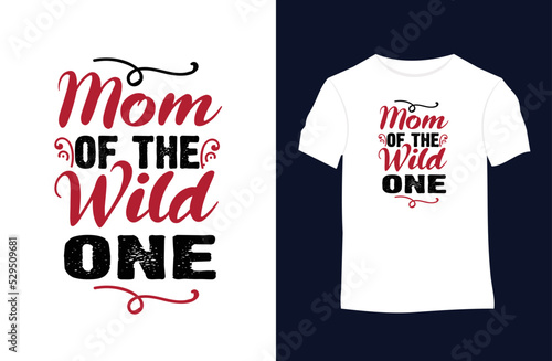 Mom of the Wild one funny quotes vector t-shirt design. Suitable for tote bags, stickers, mugs, hats, and merchandise