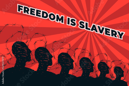 A stylized crowd against a background of barbed wire, above it the inscription Freedom is slavery. A symbol of slavish submission to power, censorship, aggressive policy of the dictatorial regime.