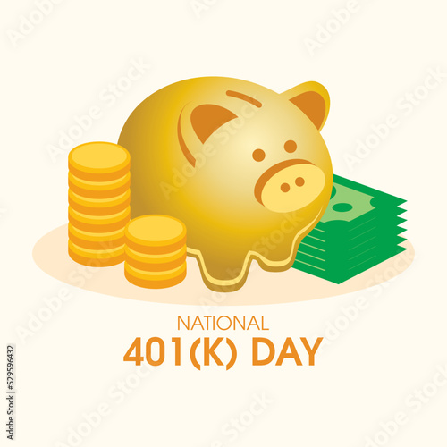 National 401(k) Day vector. Golden piggy bank, coins and banknotes icon vector. Saving for retirement design element. Important day