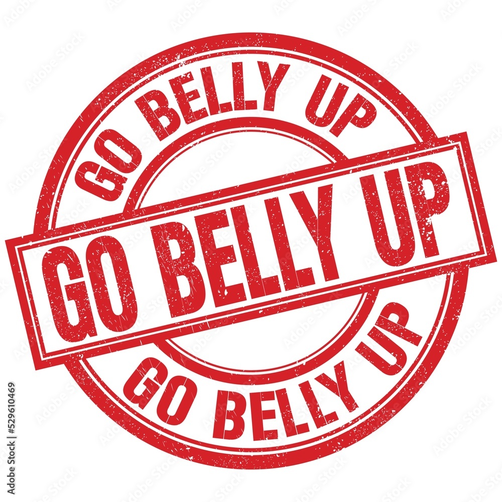 GO BELLY UP written word on red stamp sign GO BELLY UP written word on red stamp sign