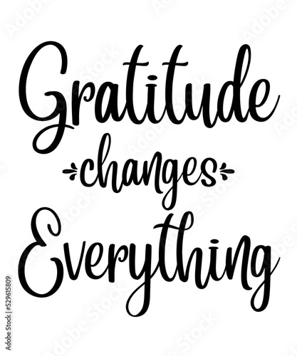 GRATITUDE CHANGES EVERYTHING   is a vector design for printing on various surfaces like t shirt, mug etc.