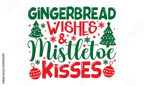 Gingerbread Wishes &Mistletoe Kisses - Christmas T-shirt Design, Hand drawn lettering phrase, Calligraphy graphic design, EPS, SVG Files for Cutting, card, flyer