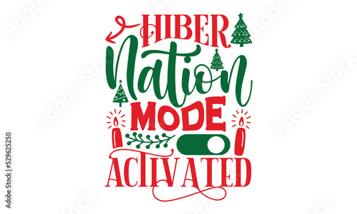 Hibernation Mode Activated - Christmas T-shirt Design, Handmade calligraphy vector illustration, Calligraphy graphic design, EPS, SVG Files for Cutting, bag, cups, card