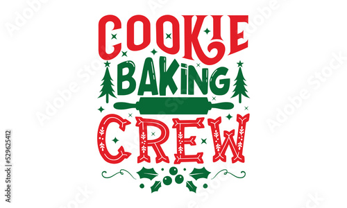 Cookie Baking Crew - Christmas T-shirt Design, Handmade calligraphy vector illustration, Calligraphy graphic design, EPS, SVG Files for Cutting, bag, cups, card