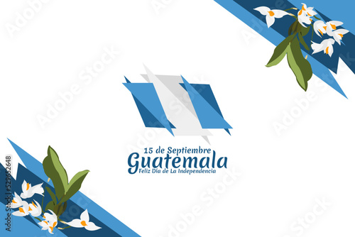 Translation: September 15, Guatemala, Happy Independence day. Happy Independence Day of Guatemala vector illustration. Suitable for greeting card, poster and banner.