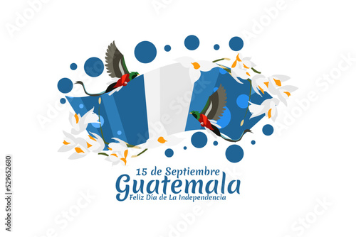 Translation: September 15, Guatemala, Happy Independence day. Happy Independence Day of Guatemala vector illustration. Suitable for greeting card, poster and banner.