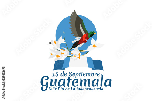 Translation: September 15, Guatemala, Happy Independence day. Happy Independence Day of Guatemala vector illustration. Suitable for greeting card, poster and banner.