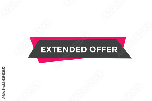 Extended offer button. Extended offer sign speech bubble. Web banner label template. Vector Illustration
