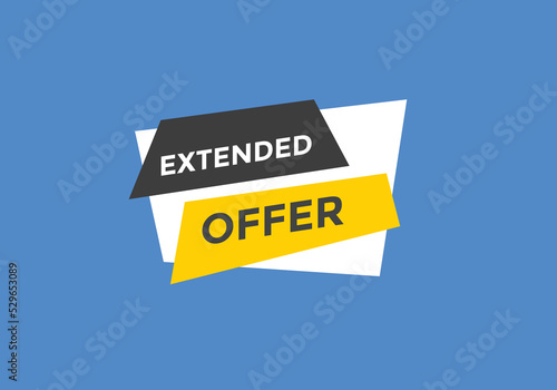 Extended offer button. Extended offer sign speech bubble. Web banner label template. Vector Illustration

