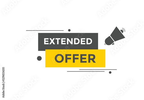 Extended offer button. Extended offer sign speech bubble. Web banner label template. Vector Illustration
