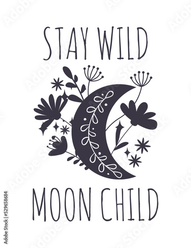 Stay wild Moon child vector with floral crescent moon. Celestial Svg cut file. Boho shirt design. Crescent moon with wildflowers vector illustration isolated on white background. Inspirational quote