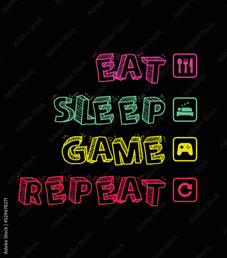 eat sleep game repeat gaming design eat sleep game repeat gaming design