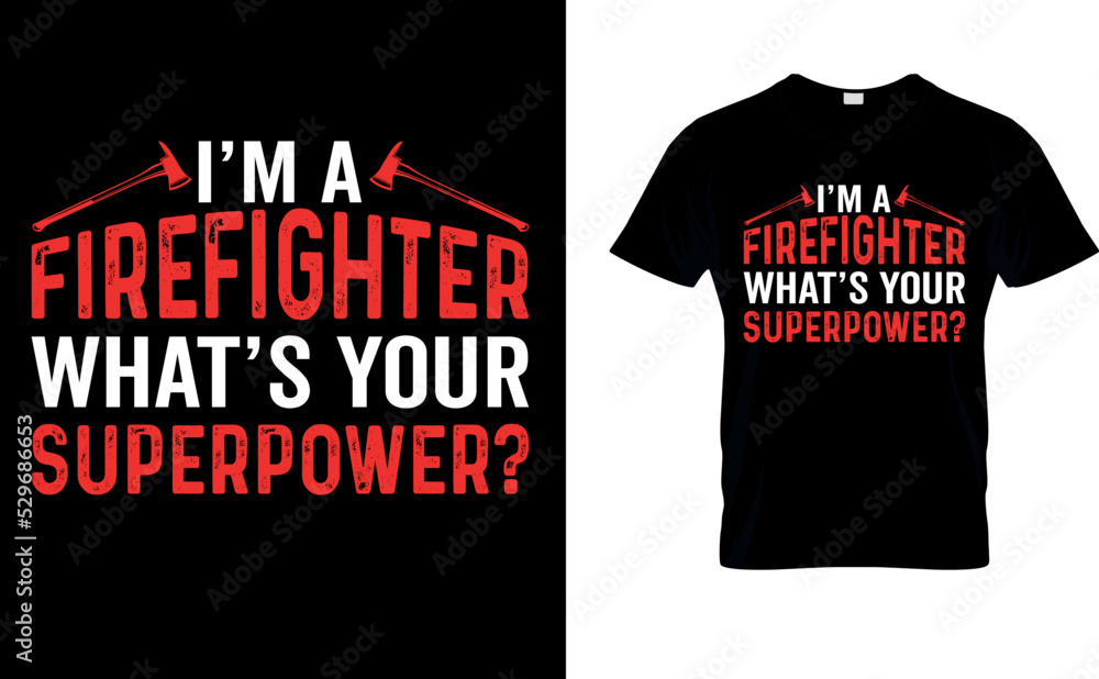 Firefighter T-Shirt Design, graphic ,Illustration, vector I'm Firefighter What's Your Superpower? Firefighter T-Shirt Design, graphic ,Illustration, vector I'm Firefighter What's Your Superpower?