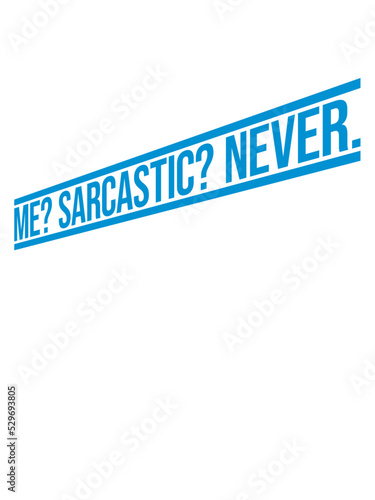 me sarcastic never Zitat 