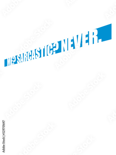 me sarcastic never Zitat 