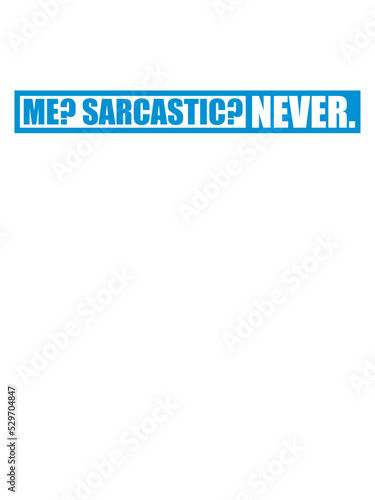 me sarcastic never Zitat 