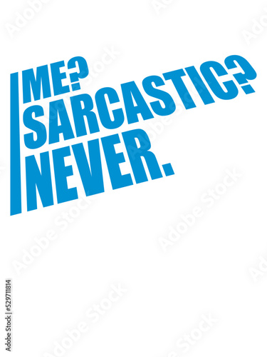 me sarcastic never Zitat 
