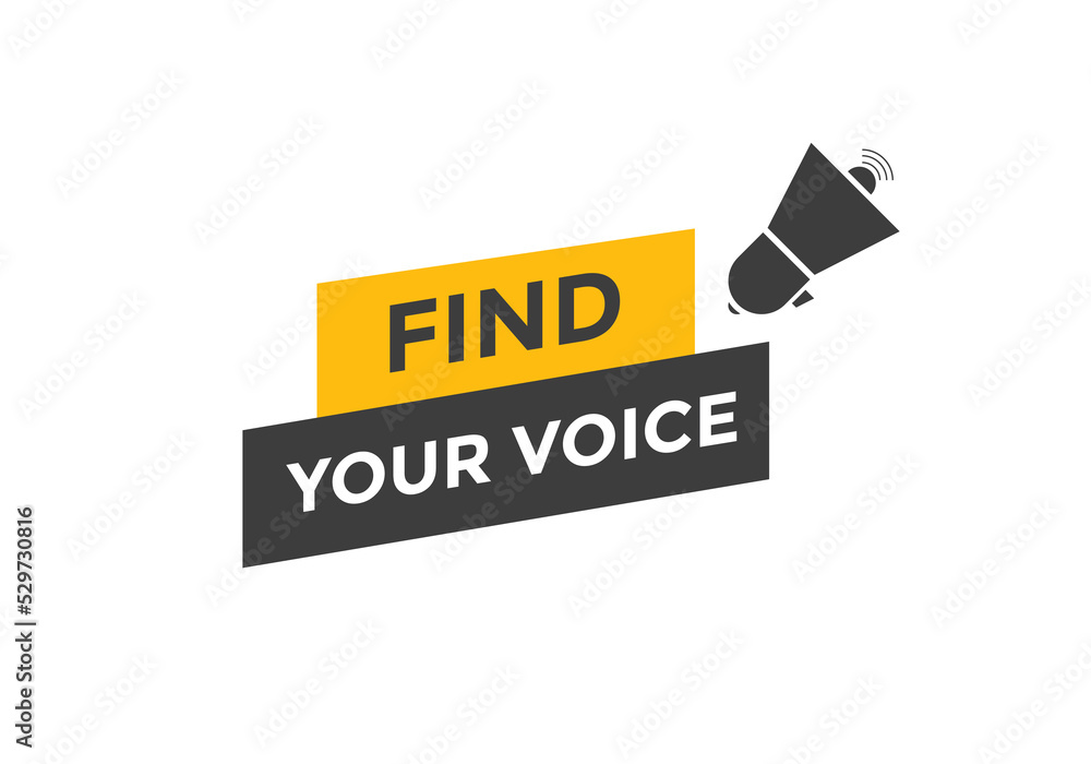 Find your voice button. Find your voice sign speech bubble. Web banner label template. Vector Illustration
Find your voice button. Find your voice sign speech bubble. Web banner label template. Vector Illustration
