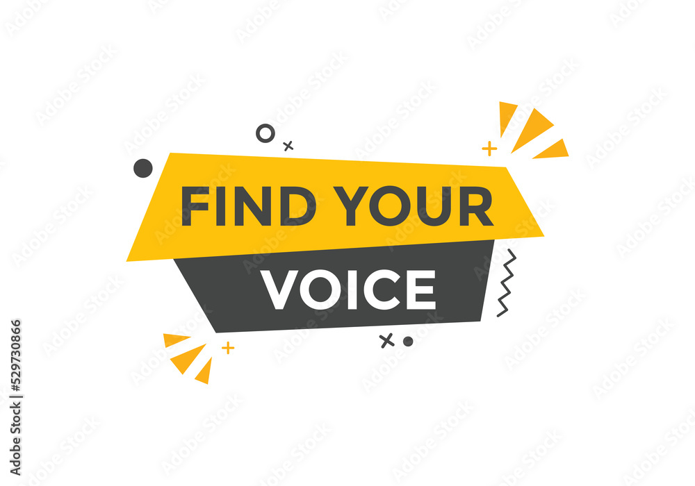 Find your voice button. Find your voice sign speech bubble. Web banner label template. Vector Illustration
Find your voice button. Find your voice sign speech bubble. Web banner label template. Vector Illustration
