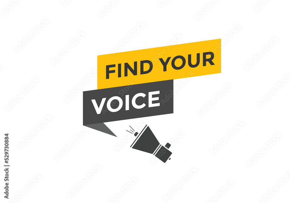 Find your voice button. Find your voice sign speech bubble. Web banner label template. Vector Illustration
Find your voice button. Find your voice sign speech bubble. Web banner label template. Vector Illustration