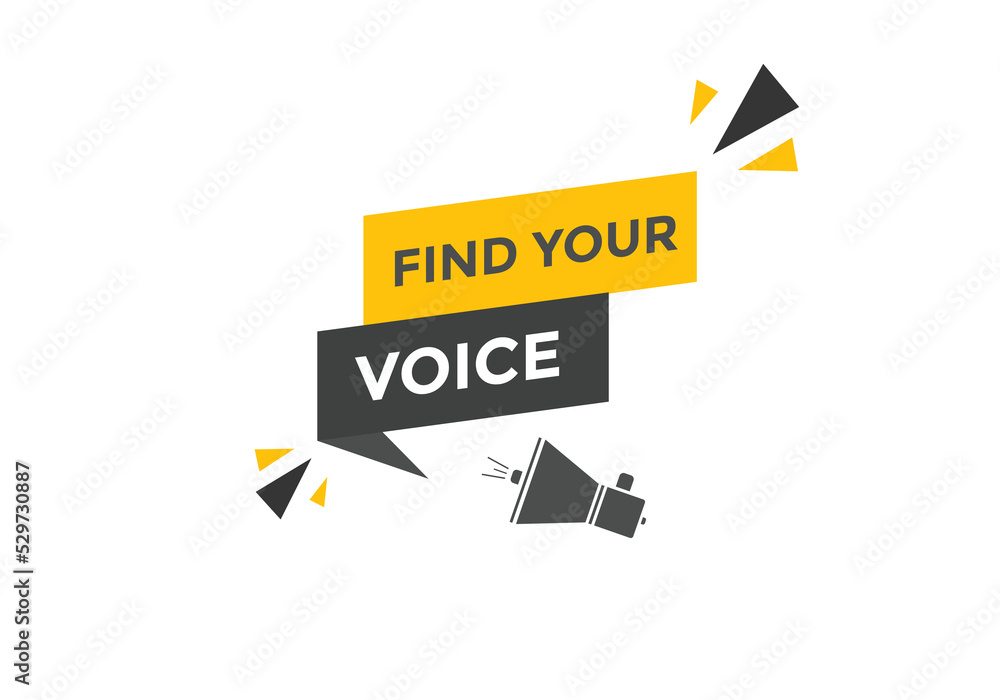 Find your voice button. Find your voice sign speech bubble. Web banner label template. Vector Illustration
Find your voice button. Find your voice sign speech bubble. Web banner label template. Vector Illustration