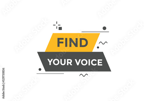 Find your voice button. Find your voice sign speech bubble. Web banner label template. Vector Illustration
