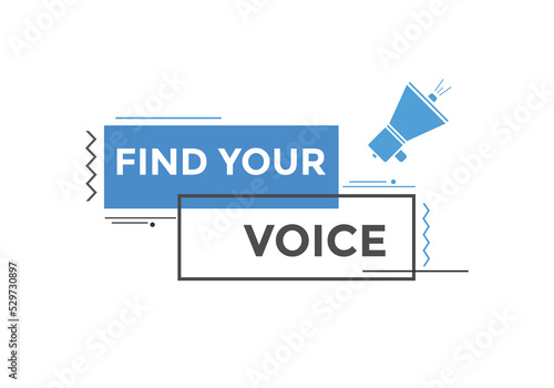 Find your voice button. Find your voice sign speech bubble. Web banner label template. Vector Illustration
