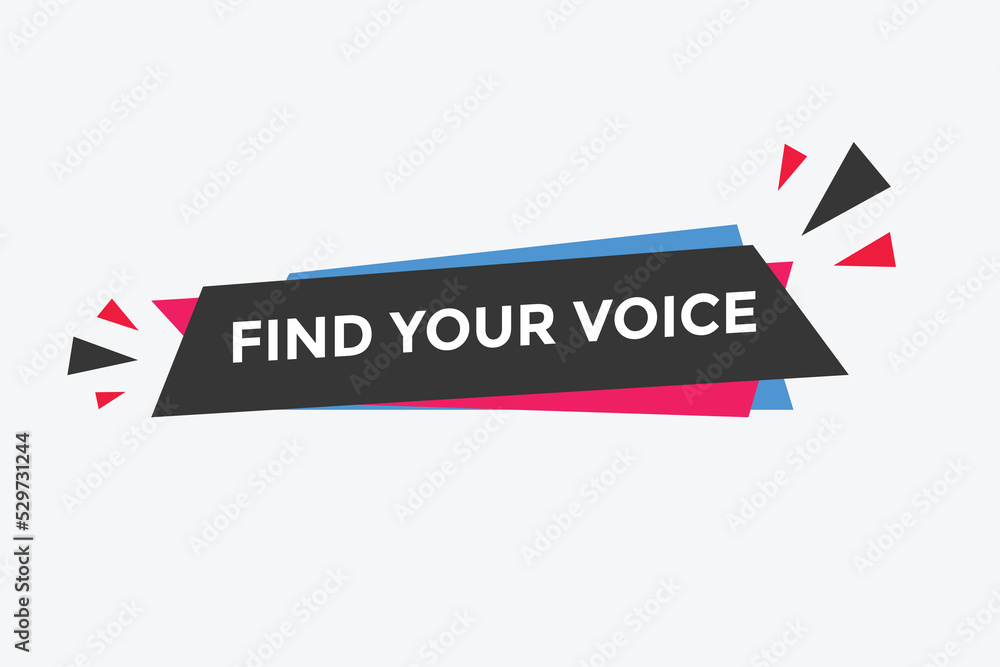 Find your voice button. Find your voice sign speech bubble. Web banner label template. Vector Illustration
Find your voice button. Find your voice sign speech bubble. Web banner label template. Vector Illustration