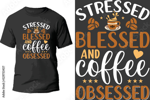 Stressed blessed and coffee obsessed t shirt design.