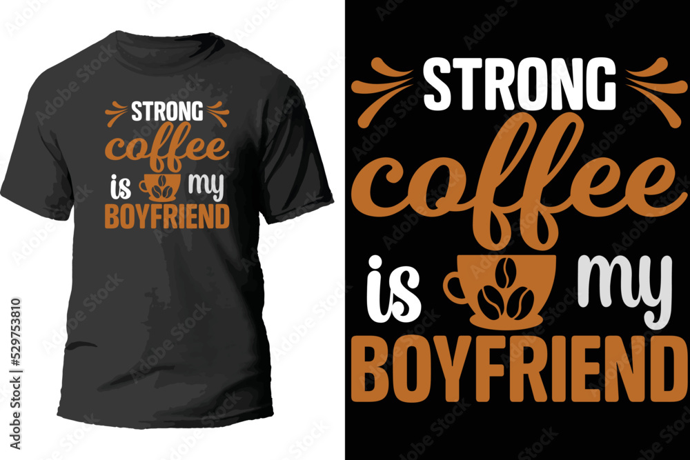 Strong coffee is my boyfriend t shirt design. Strong coffee is my boyfriend t shirt design.