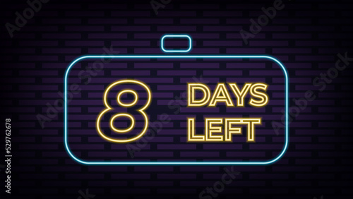Eight days left neon sign on brick wall background. Design Template Neon Style. Vector illustration