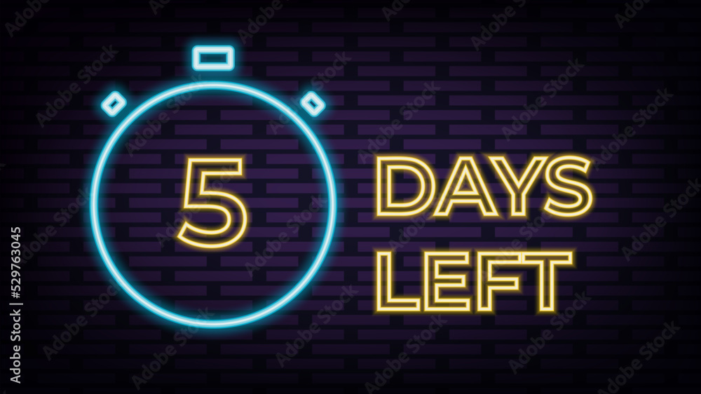 5 Days Left Neon Signs Vector. Five Day Sale light banner, design ...