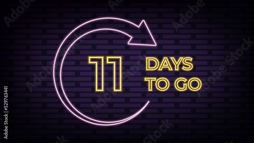 Eleven days to go countdown neon sign design template. 11 days to go sale announcement neon banner, label, sticker, icon, poster and flyer. Vector illustration