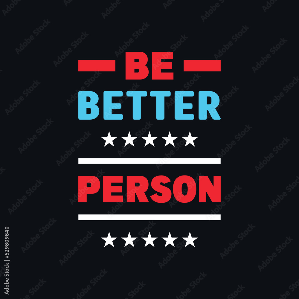 Fototapeta premium Be better person motivational quotes, t shirt design