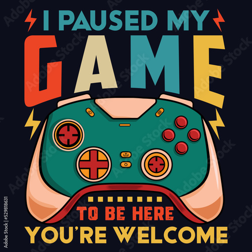 I paused my game, video game controller t-shirt design, gaming quotes design (3)